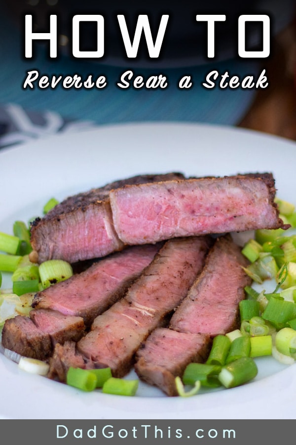 How to Reverse Sear a Steak - Dad Got This